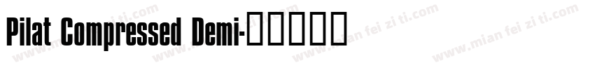 Pilat Compressed Demi字体转换